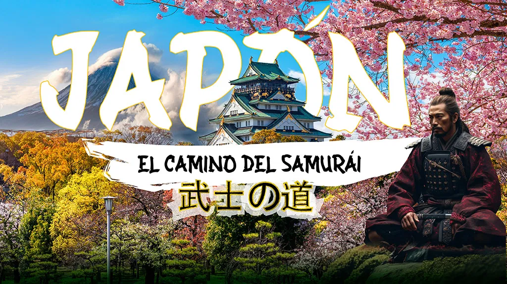 JAPÓN, EL CAMINO DEL SAMURAI